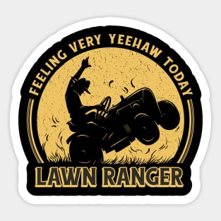 cowboy riding a lawn mower and the quote "Feeling very yeehaw today, lawn ranger" Sticker